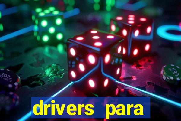 drivers para windows 7 64 bits